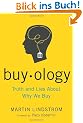 Buyology: Truth and Lies About Why We Buy: Truth and Lies About Why We Buy and the New Science of Desire