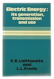 Electric energy : its generation, transmission and use