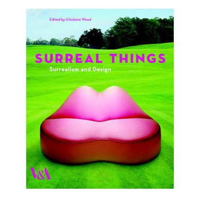 Surreal Things: Surrealism and Design