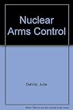 Nuclear arms control : with effective international agreements