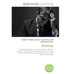 Anxiety: Psychology, Cognition, Emotion, Behavior, Suffering, Feeling, Fear, Worry, Mood (psychology), Fight- or- flight response, Stress (biology), Anxiety ... disorder, Test anxiety, Mathematical anxiety