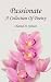 Passionate: A Collection Of Poetry