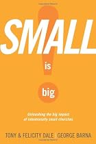 Small Is Big!: Unleashing the Big Impact of Intentionally Small Churches