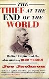 The Thief at the End of the World: Rubber, Power and the obsessions of Henry Wickham