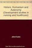 Holism, humanism and autonomy
