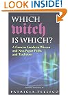 Which Witch Is Which?: A Concise Guide to Wiccan and Neo-Pagan Paths and Traditions