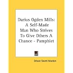 Darius Ogden Mills: A Self-Made Man Who Strives To Give Others A Chance - Pamphlet book cover