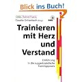 Trainieren mit Herz und Verstand: Einf�hrung in die suggestop�dische Trainingspraxis