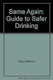 Same again : guide to safer drinking