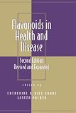 Flavonoids in Health and Disease, Second Edition, (Antioxidants in Health and Disease)