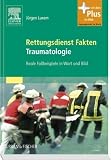 Produkt-Bild: Rettungsdienst Fakten Traumatologie: Reale Fallbeispiele in Wort und Bild - mit Zugang zum Elsevier-Portal