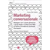 Marketing conversazionale. Dialogare con i clienti attraverso i Social Media e il Real-Time Web di Twitter, FriendFeed, Facebook e Foursquaredi Luca De Felice