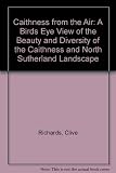 Caithness from the air : a bird's eye view of the beauty and diversity of Caithness and the borders of Sutherland landscape