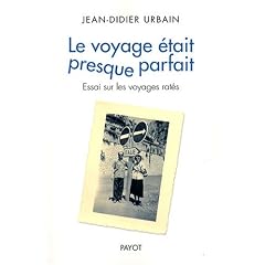 Le voyage �tait presque parfait : Essai sur les voyages rat�s