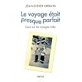 Le voyage �tait presque parfait : Essai sur les voyages rat�s