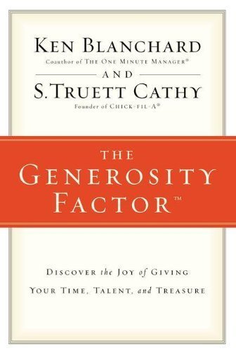 The Generosity Factor: Discover the Joy of Giving Your Time, Talent, and Treasure by Ken Blanchard (2010-01-02)
