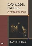 Data Model Patterns: A Metadata Map: A Metadata Map (The Morgan Kaufmann Series in Data Management Systems)