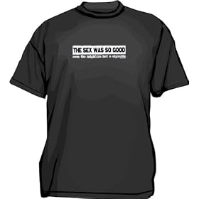 The sex was so good, even the neighbors had a cigarette Men's tee Shirt in 12 colors Small thru 6XL