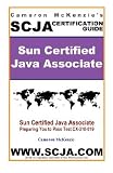 Scja Sun Certified Java Associate Study Guide for Test CX-310-019 [SCJA SUN CERTIFIED JAVA ASSOC]