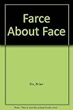 Farce about face