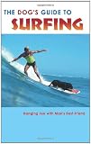 The Dogs Guide to Surfing: Hanging Ten with Mans Best Friend