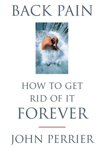 Back Pain : How to Get Rid of it Forever