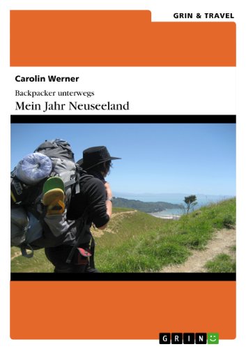 Backpacker unterwegs: Mein Jahr Neuseeland (German Edition)