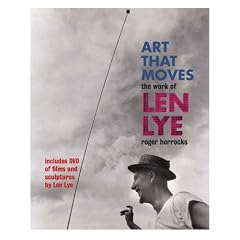 Art That Moves: The Work of Len Lye