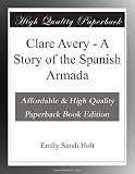 Clare Avery - A Story of the Spanish Armada