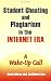 Student Cheating and Plagiarism in the Internet Era: A Wake-Up Call