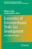 Economics of unconventional shale gas development : case studies and impacts