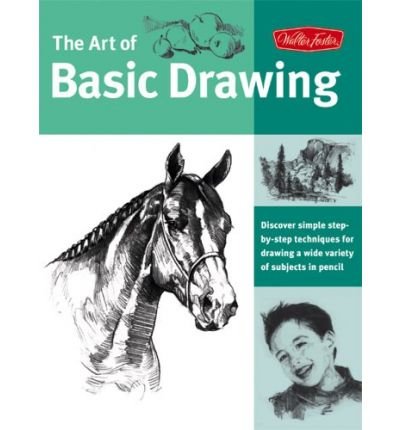 The Art of Basic Drawing: Discover Simple Step-by-step Techniques for Drawing a Wide Variety of Subjects in Pencil (Collector's Series Collector's) (Paperback) - Common