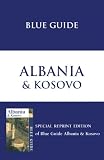 Blue Guide Albania & Kosovo (Blue Guides)