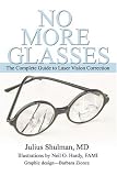 No More Glasses: The Complete Guide to Laser Vision Correction