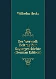 Der Werwolf: Beitrag Zur Sagengeschichte (German Edition)