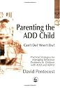 Parenting the ADD Child: Can't Do? Won't Do? Practical Strategies for Managing Behaviour Problems in Children with ADD and ADHD