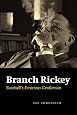 Branch Rickey: Baseball`s Ferocious Gentleman