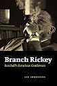 Branch Rickey: Baseball's Ferocious Gentleman