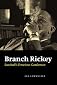 Branch Rickey: Baseball's Ferocious Gentleman