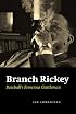 Branch Rickey: Baseball's Ferocious Gentleman