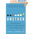 Unstuck: Your Guide to the Seven-Stage Journey Out of Depression by James S. Gordon M.D.