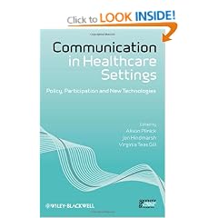 Communication in Healthcare Settings: Policy, Participation and New Technologies (Sociology of Health and Illness Monographs)
