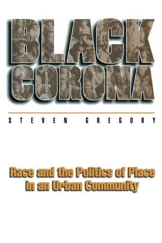 Black Corona: Race and the Politics of Place in an Urban Community