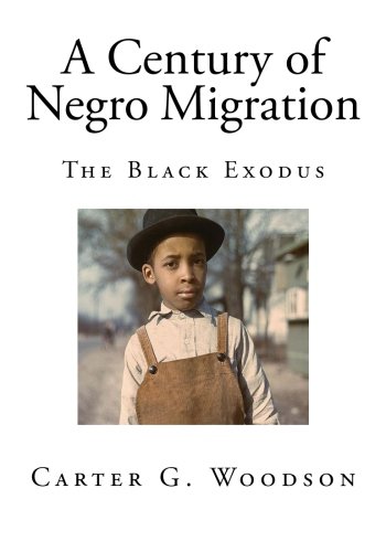A Century of Negro Migration: The Black Exodus (African American Migration)