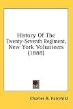 History Of The Twenty-Seventh Regiment, New York Volunteers (1888)