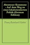 Abenteuer Kommune - Auf dem Weg zu einer lokalorientierten Politik Image of Abenteuer Kommune - Auf dem Weg zu einer lokalorientierten Politik