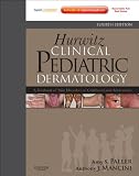 Hurwitz Clinical Pediatric Dermatology: A Textbook of Skin Disorders of Childhood and Adolescence - Expert Consult