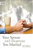 Your Spouse Isnt the Person You Married: Keeping Love Strong Through Lifes Changes (Focus on Family)