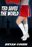 Ted Saves the World: A Novella