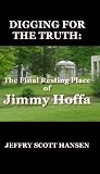 Digging for the Truth: The Final Resting Place of Jimmy Hoffa